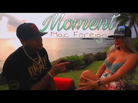 Mac Foreign - Moment (Music Video)