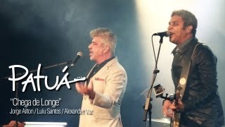Patuá - "Chega de Longe", Jorge Aílton part. esp. Lulu Santos