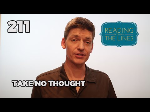 Reading Between the Lines 211 - Take No Thought