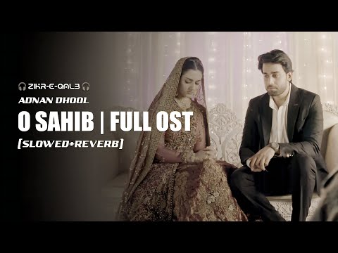 O Sahib Full OST | Abdullahpur ka Devdas Ost | Bilal Abbas | Sarah Khan | (Slowed and Reverb)