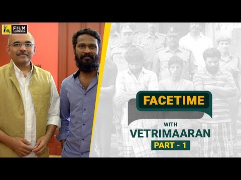 Vetri Maaran with Baradwaj Rangan | Part 1| Face Time Video