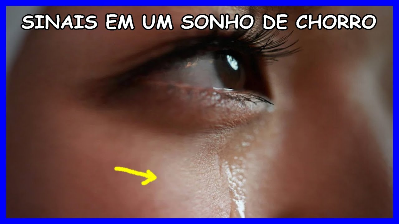 SONHAR COM UMA PESSOA CHORANDO, SIGNIFICADO DE CHORO EM SONHO