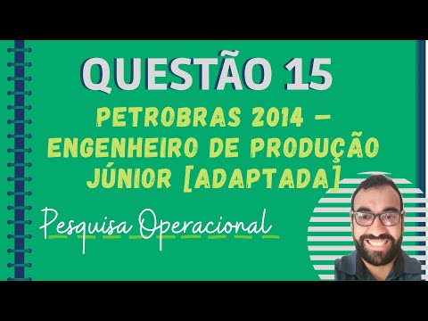 Questão 15 Pesquisa Operacional – Petrobras 2014 – Engenheiro de Produção Júnior [Adaptada]