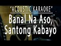 Banal na aso, santong kabayo - Yano (Acoustic karaoke)