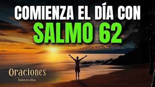 Oración de la Mañana con el SALMO 62 | Poderosa Oración de CONFIANZA Y DESCANSO EN DIOS