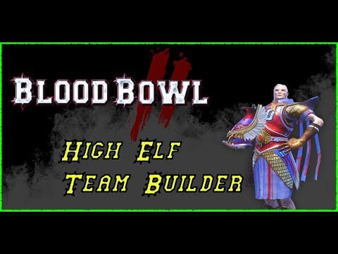 Blood Bowl 2: Building a High Elf Team.