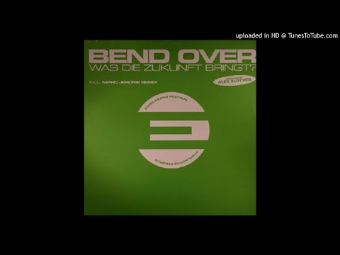 Bend Over -  Was Die Zukunft Bringt? (Alex Butcher Mix)