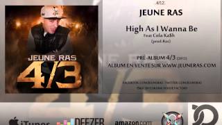 04. Jeune Ras - High As I Wanna Be (feat.Cola Ka$h) prod.Ras