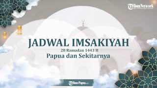 28 Ramadan 1443 H, Berikut Jadwal Imsakiyah & Doa Niat Puasa Kabupaten dan Kota di Provinsi Papua