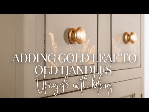 Adding Gold Leaf to Old Handles - Upcycling with Bling