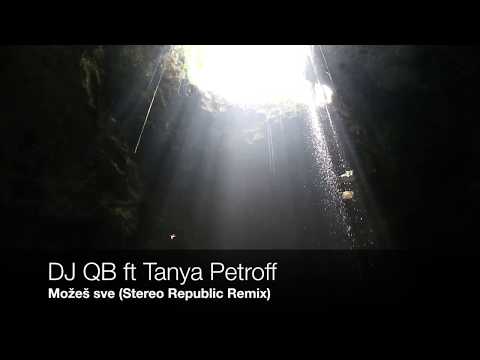 DJ QB ft Tanya Petroff - Možeš sve (Stereo Republic Remix)