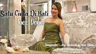 Download lagu INEZ DONA - SATU CINTA DI HATI - CIPT. ARY NAIMUTI & INEZ DONA mp3