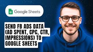 How To Send Facebook Ads Data (Ad Spent, Cpc, Ctr, Impressions) To Google Sheets [2026 Guide]