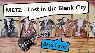 METZ - Lost in the Blank City Bass Cover