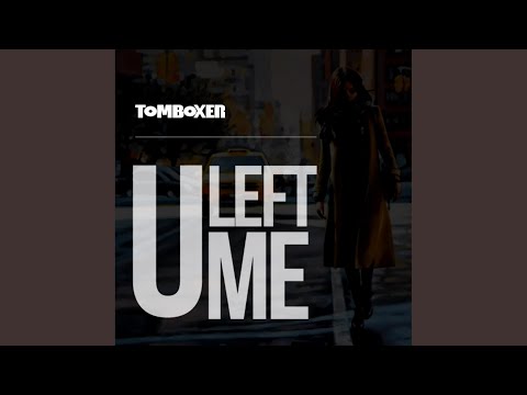 U Left Me (Original Mix)