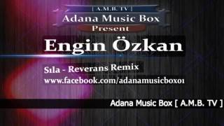 Engin Özkan &amp;  Sıla - Reverans Remix