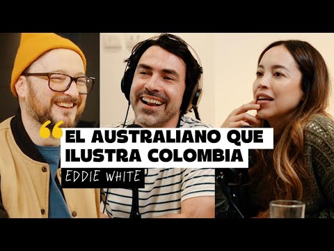 Quiero que mi hijo crezca en Colombia y no en Australia🇦🇺 | EP. 113. Eddie White