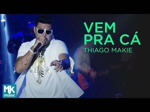 Thiago Makie  - Vem Pra Cá (Ao Vivo) - DVD Junto E Misturado