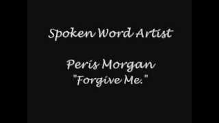 Forgive Me (Spoken  Word) -Peris Morgan