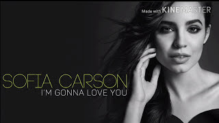 Sofia Carson - I&#39;m gonna love you lyrics