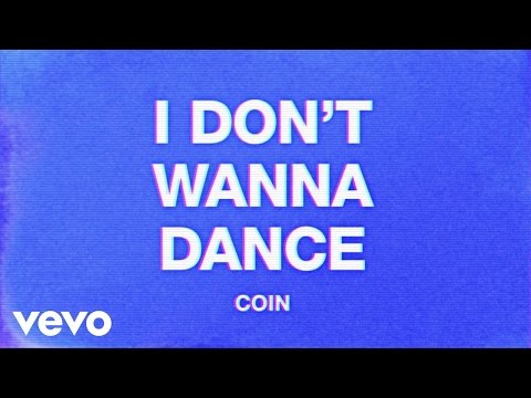COIN - I Don't Wanna Dance (Audio)