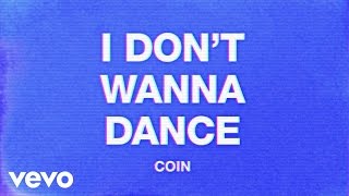COIN - I Don't Wanna Dance (Audio)