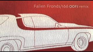 Fallen Fronds - 166 (OOFJ Remix)