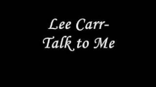 Lee Carr- Talk to Me+ Lyrics ( in description )
