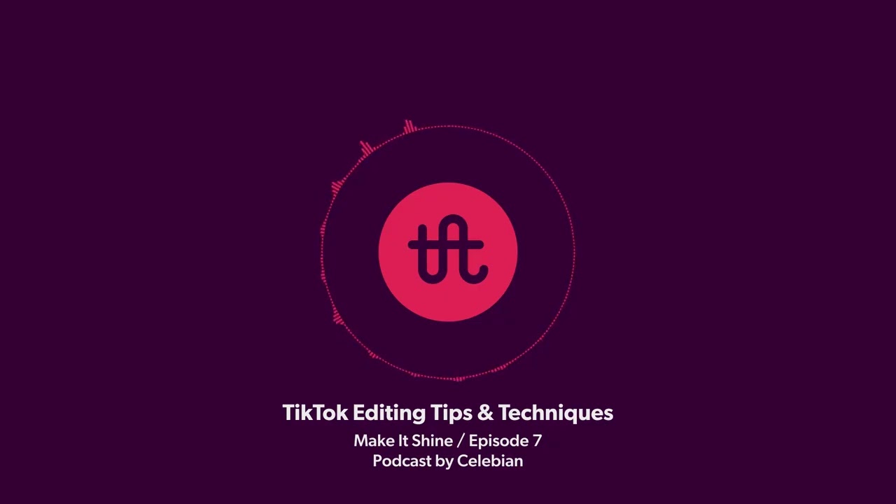 Make It Shine - Episode 7: TikTok Editing Tips & Techniques