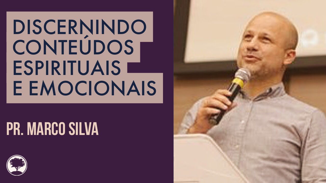Discernindo Conteúdos Espirituais e Emocionais | Pr. Marco Silva | 26/10/18 (Mensagem)
