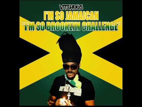 Vitchous - I’m so Jamaican (Casanova I’m so Brooklyn challenge)