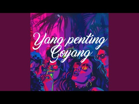 YANG PENTING GOYANG (Remix)