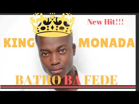 King Monada Batho Ba Fede New Hit