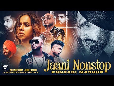 Jaani Punjabi Mashup 2025 | Nonstop Jukebox |  B Praak X Ammy Virk X Sunanda Sharma | Sunny Hassan