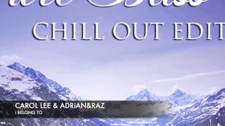Carol Lee and Adrian&Raz - I Belong To [Pure Bliss Vocals - Chill Out Edition]