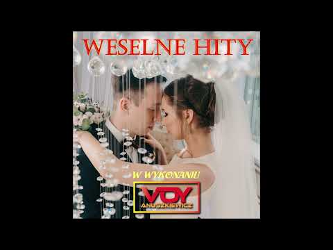 Najpiękniejsza Składanka Weselnych Hitów Wszechczasów w wykonaniu Voy Anuszkiewicz