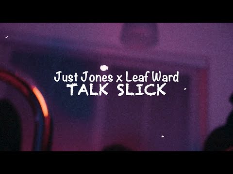 Leaf Ward x Just Jones - Talk Slick (Official Music Video)