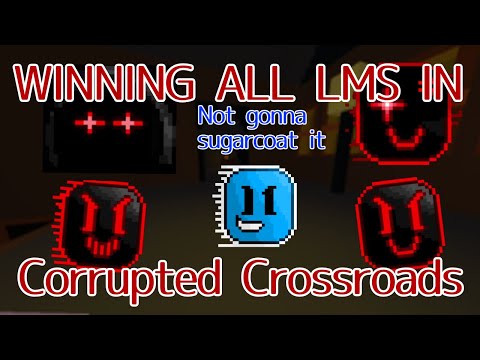 Winning all LMS in CORRUPTED CROSSROADS