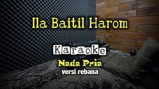 Download lagu Ila Baitil Harom Karaoke Nada Cowok mp3