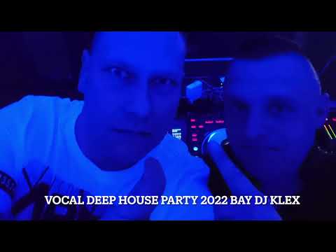 VOCAL DEEP HOUSE 2022 BAY DJ.KLEX