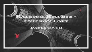 Raleigh Ritchie - Unicron Loev | Short Dance Cover