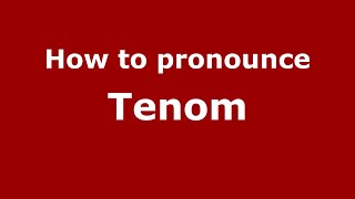 How to pronounce Tenom