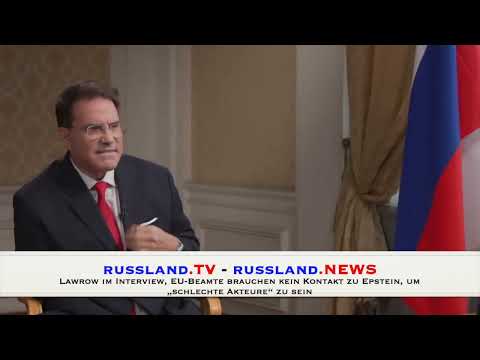 Lawrow im Interview, EU Beamte brauchen kein Kontakt zu Epstein, um „schlechte Akteure“ zu sein