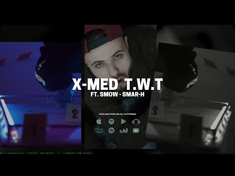 X-MED - T.W.T Ft SMOW X SMAR-H (MUSIC VIDEO OFFICIEL)