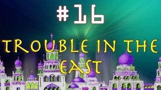 #16 - Trouble in the East
