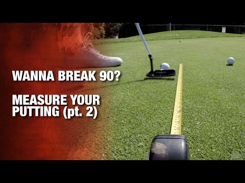 Wanna Break 90?: Measure Your Putting (pt. 2)