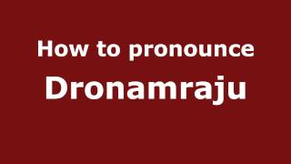 How to pronounce Dronamraju