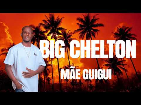 Big Chelton  - Mãe Guigui [2025]
