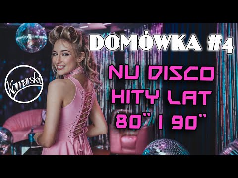 Komarski - Domówka #4 - HITY LAT 80 90 ** NU DISCO FUNKY CHILLOUT **