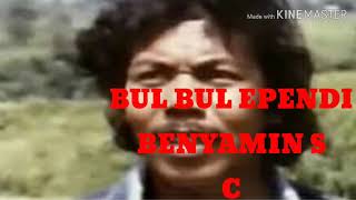Download lagu 'BUL BUL EPENDI' BENYAMIN S mp3